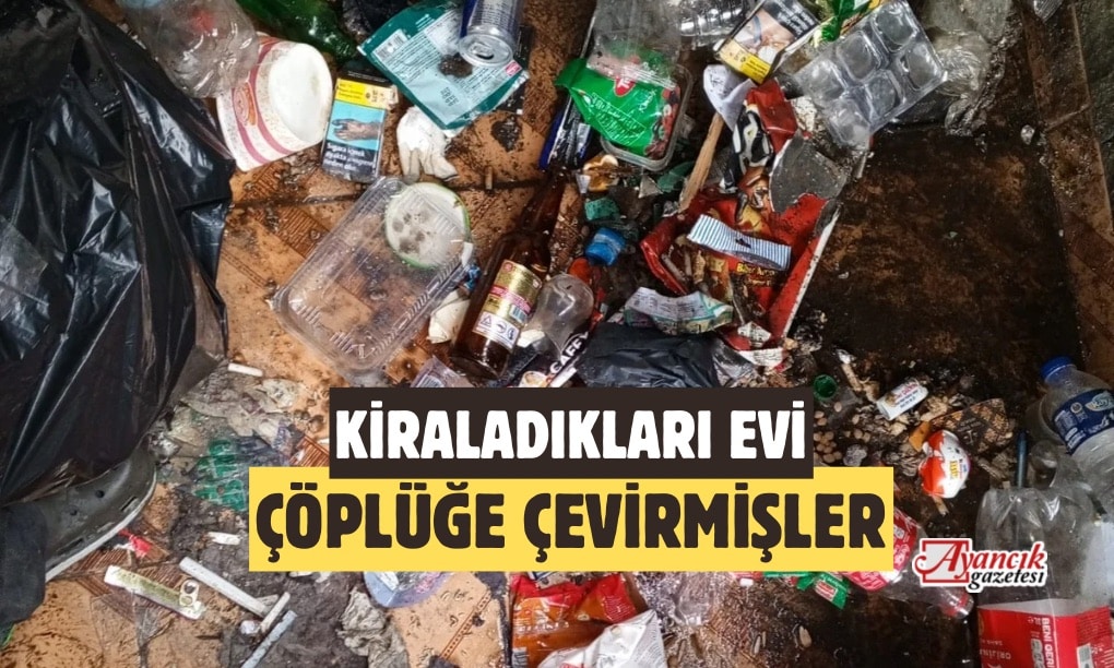 KİRALADIKLARI EVİ ÇÖPLÜĞE ÇEVİRMİŞLER