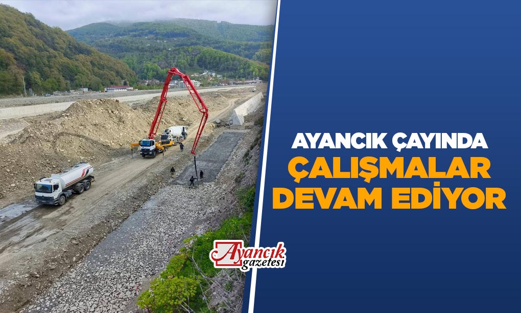 Ayancık Çayı’ndaki Islah Çalışmaları Devam Ediyor