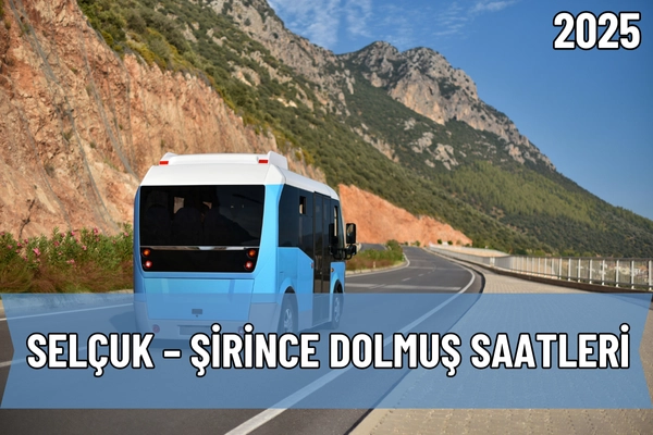 2025 Selçuk – Şirince Dolmuş Saatleri Paylaşıldı
