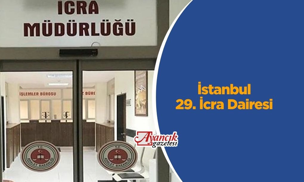 İstanbul 29. İcra Dairesi Adres, İletişim, IBAN ve Vergi Detayları