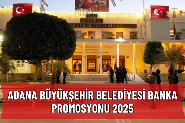 Adana Büyükşehir Belediyesi 2025 Banka Promosyonu İçin Gözler İhale Sürecinde