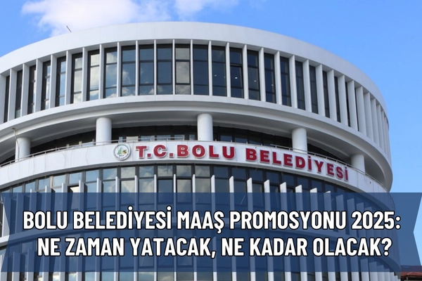 Bolu Belediyesi Maaş Promosyon Tarih ve Miktarı Belli Oldu mu