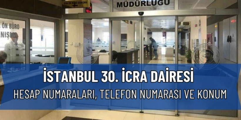 İstanbul 30. İcra Dairesi Adres, İletişim ve Ödeme Bilgileri Güncellendi