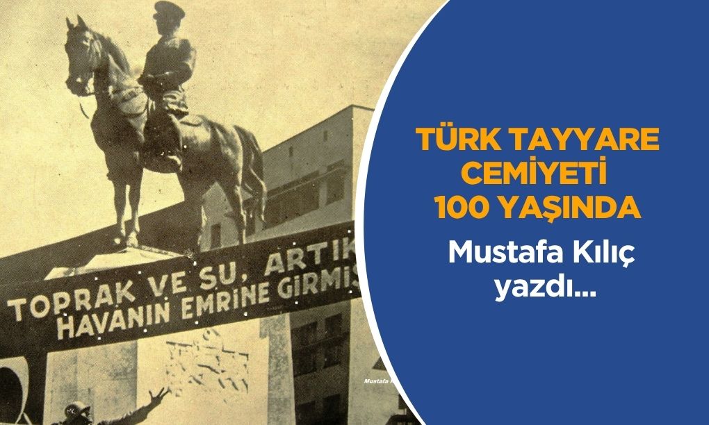 TÜRK TAYYARE CEMİYETİ 100 YAŞINDA