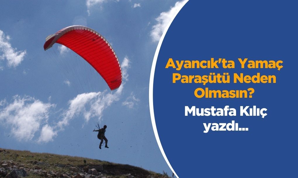 Ayancık’ta Yamaç Paraşütü Neden Olmasın?