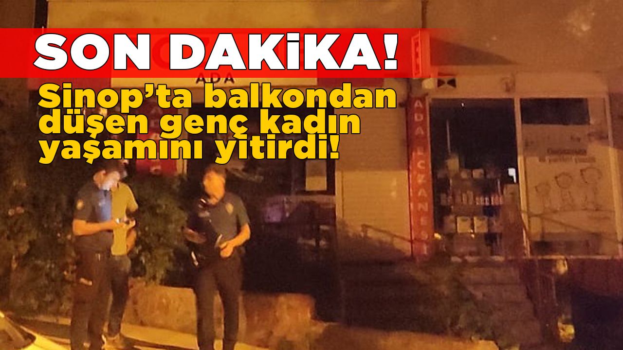 Sinop’ta Balkondan Düşerek Hayatını Kaybeden Kadının Acı Sonu