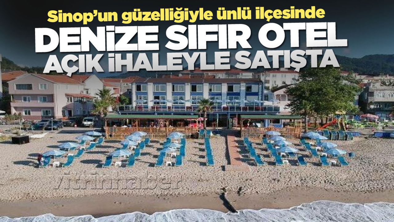 Sinop’un Eşsiz Tatil Beldesinde Denize Sıfır Otel İhaleyle Satışta