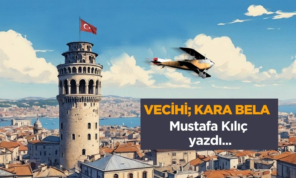 VECİHİ; KARA BELA