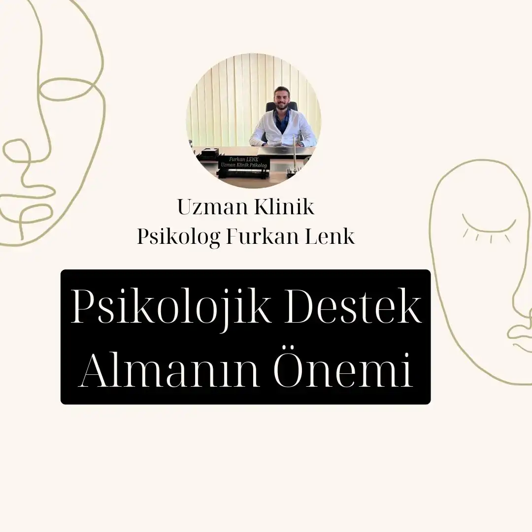 Psikolojik Sorunlarınız İçin Uzman Yardımı, Uzman Klinik Psikolog Furkan Lenk