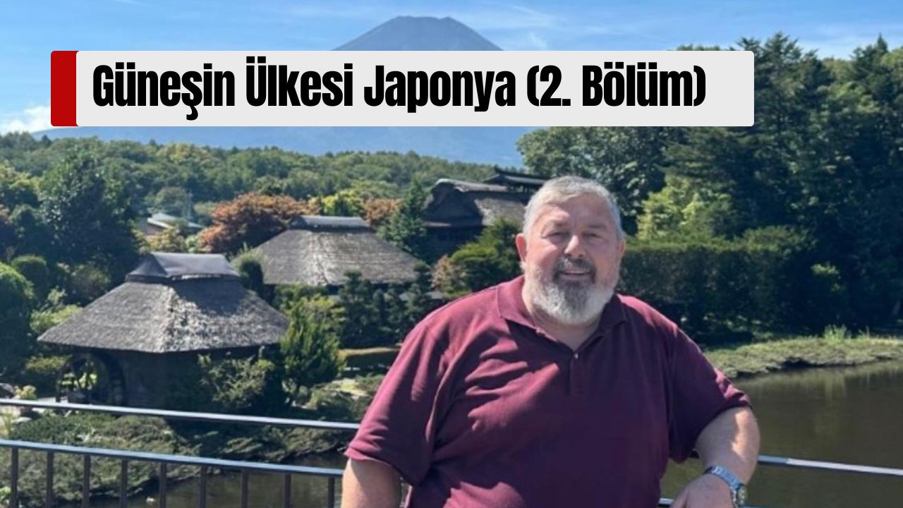 Güneşin Ülkesi Japonya (2. Bölüm)