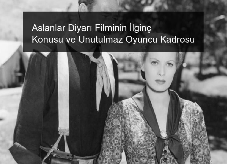 Aslanlar Diyarı Filminin İlginç Konusu ve Unutulmaz Oyuncu Kadrosu