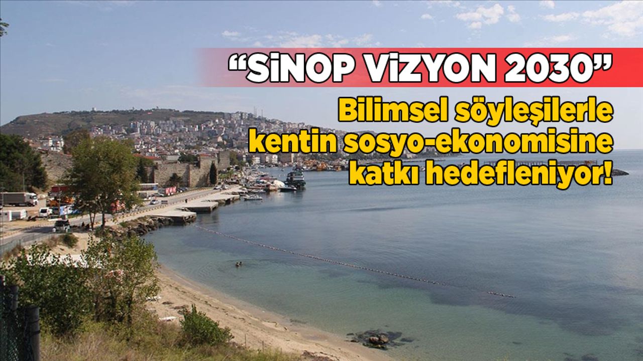 “Sinop Vizyon 2030” bilim söyleşileri başlıyor