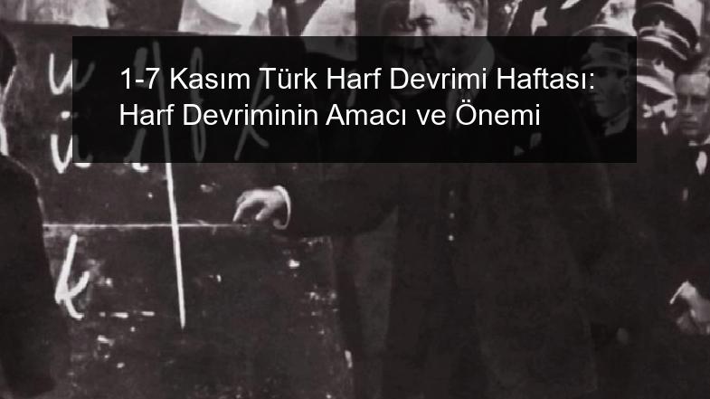 1-7 Kasım Türk Harf Devrimi Haftası: Harf Devriminin Amacı ve Önemi