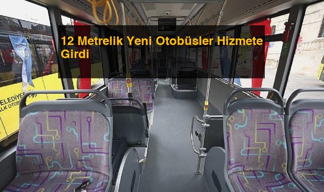 12 Metrelik Yeni Otobüsler Hizmete Girdi
