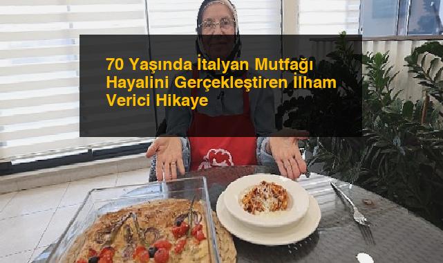 70 Yaşında İtalyan Mutfağı Hayalini Gerçekleştiren İlham Verici Hikaye