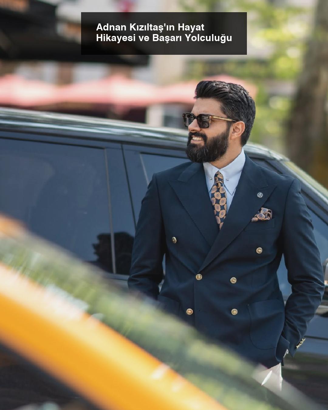 Adnan Kızıltaş’ın Hayat Hikayesi ve Başarı Yolculuğu
