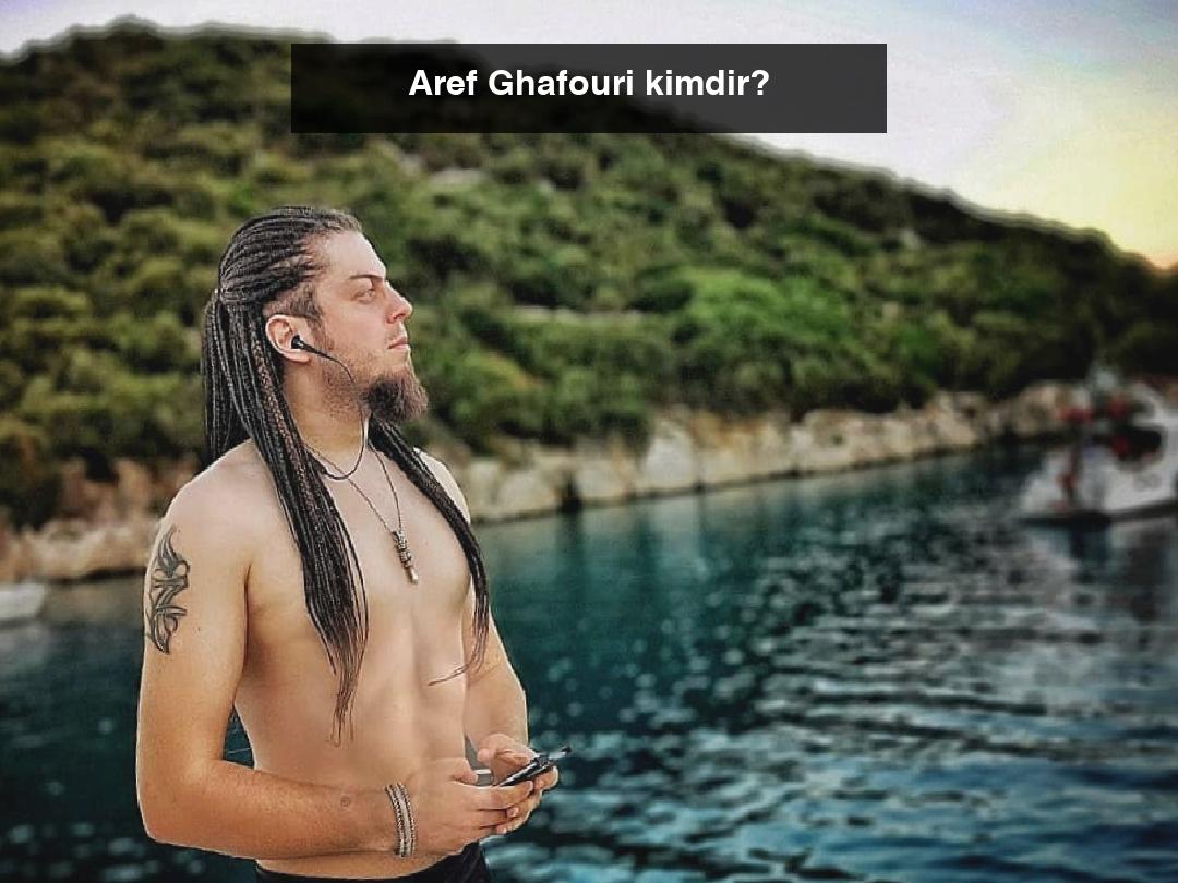 Aref Ghafouri kimdir?