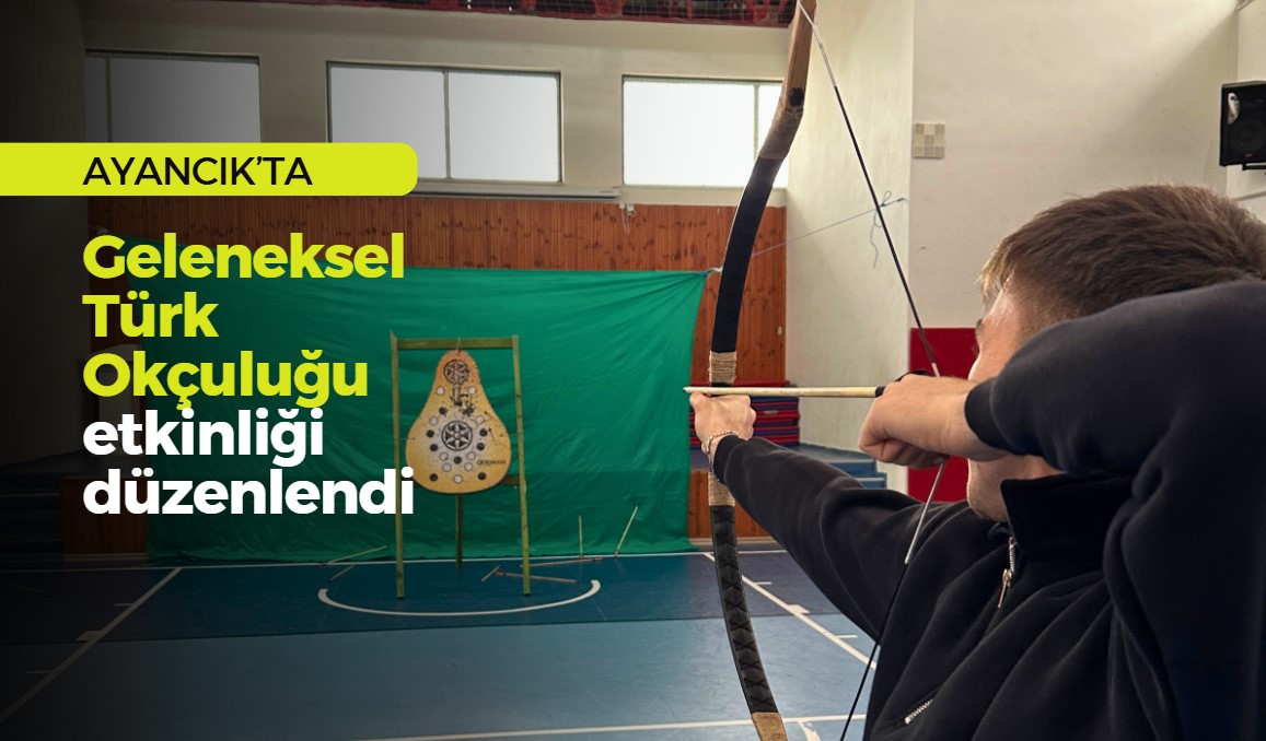 Ayancık’ta geleneksel Türk okçuluğu etkinliği düzenlendi