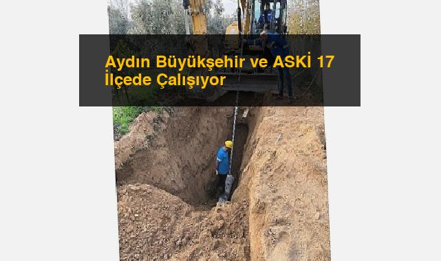 Aydın Büyükşehir ve ASKİ 17 İlçede Çalışıyor