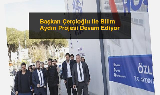 Başkan Çerçioğlu ile Bilim Aydın Projesi Devam Ediyor