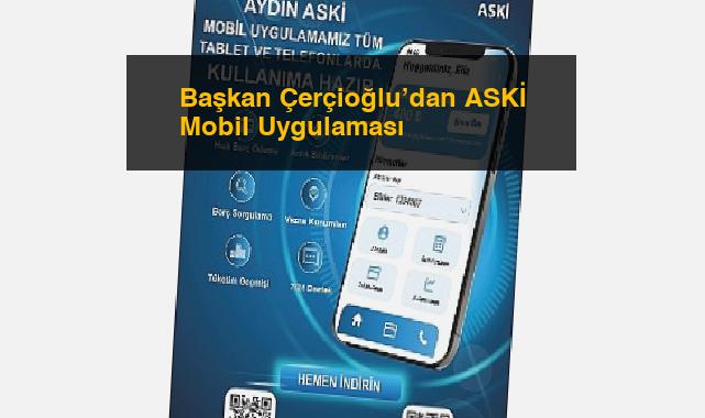 Başkan Çerçioğlu’dan ASKİ Mobil Uygulaması