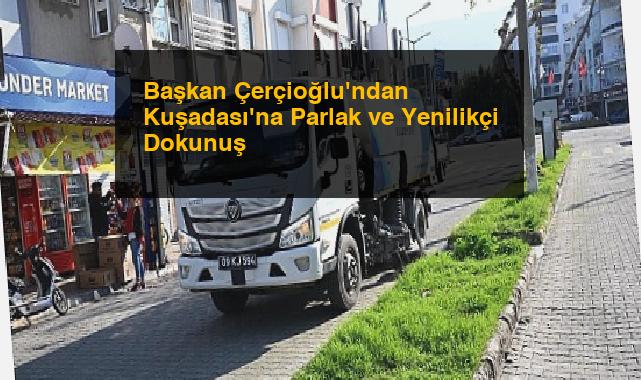 Başkan Çerçioğlu’ndan Kuşadası’na Parlak ve Yenilikçi Dokunuş