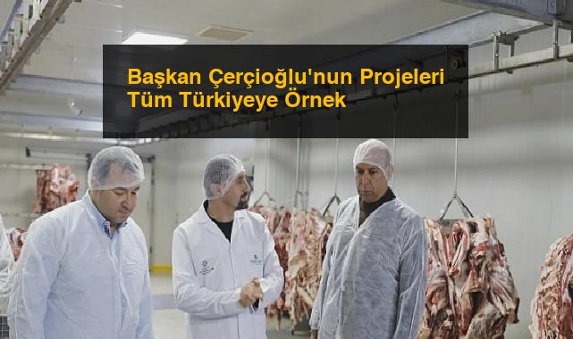 Başkan Çerçioğlu’nun Projeleri Tüm Türkiyeye Örnek