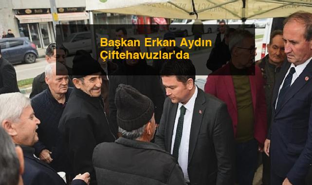 Başkan Erkan Aydın Çiftehavuzlar’da