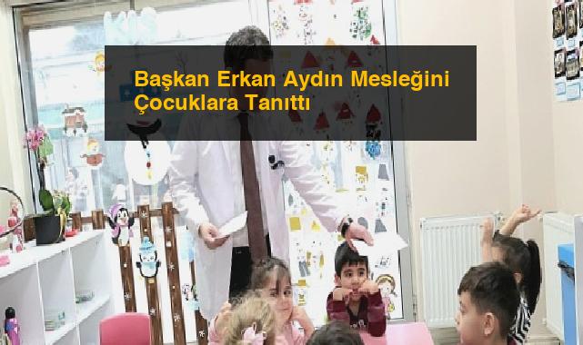 Başkan Erkan Aydın Mesleğini Çocuklara Tanıttı