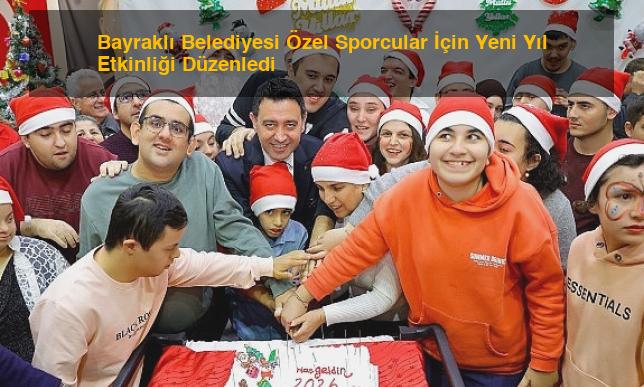 Bayraklı Belediyesi Özel Sporcular İçin Yeni Yıl Etkinliği Düzenledi