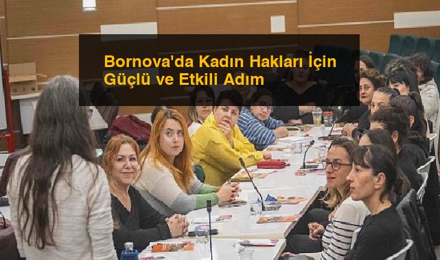 Bornova’da Kadın Hakları İçin Güçlü ve Etkili Adım