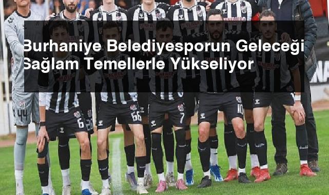 Burhaniye Belediyesporun Geleceği: Sağlam Temellerle Yükseliyor