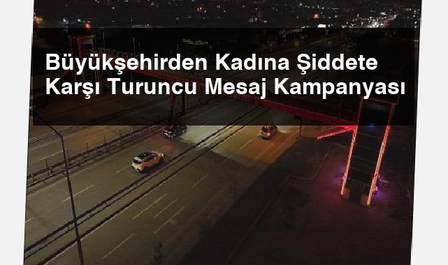 Büyükşehirden Kadına Şiddete Karşı Turuncu Mesaj Kampanyası