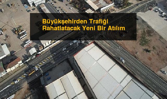 Büyükşehirden Trafiği Rahatlatacak Yeni Bir Atılım