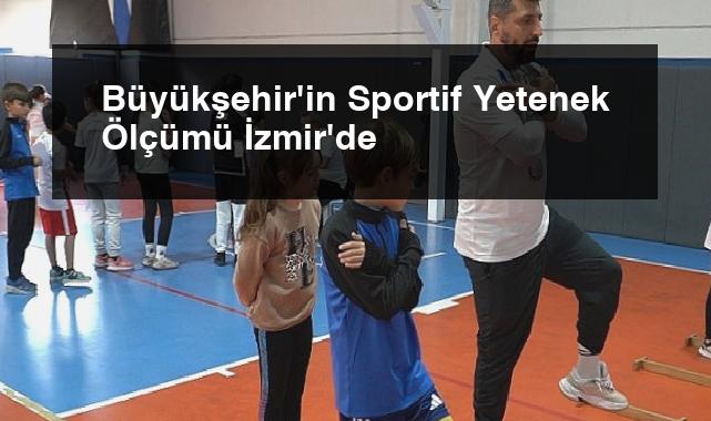 Büyükşehir’in Sportif Yetenek Ölçümü İzmir’de