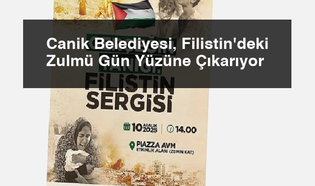 Canik Belediyesi, Filistin’deki Zulmü Gün Yüzüne Çıkarıyor