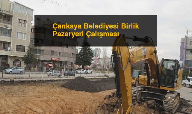 Çankaya Belediyesi Birlik Pazaryeri Çalışması