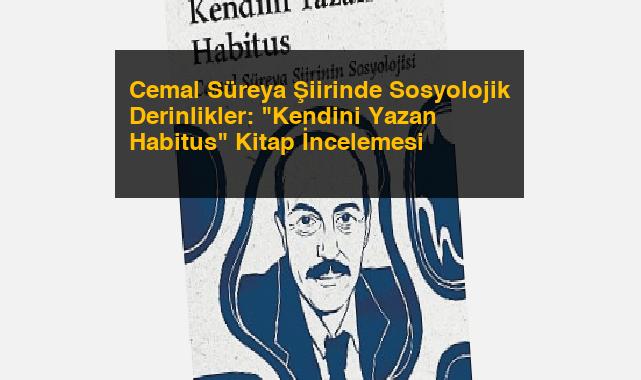 Cemal Süreya Şiirinde Sosyolojik Derinlikler: “Kendini Yazan Habitus” Kitap İncelemesi