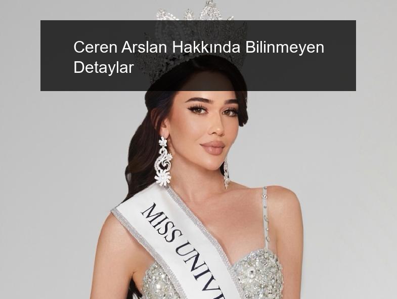 Ceren Arslan Hakkında Bilinmeyen Detaylar
