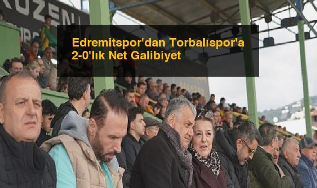 Edremitspor’dan Torbalıspor’a 2-0’lık Net Galibiyet