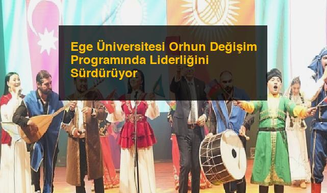 Ege Üniversitesi Orhun Değişim Programında Liderliğini Sürdürüyor