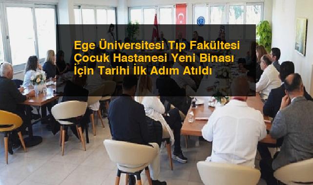 Ege Üniversitesi Tıp Fakültesi Çocuk Hastanesi Yeni Binası İçin Tarihi İlk Adım Atıldı