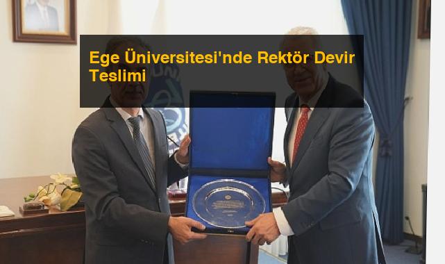 Ege Üniversitesi’nde Rektör Devir Teslimi