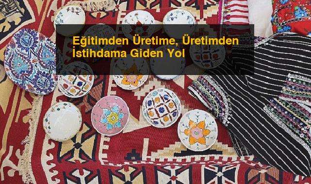 Eğitimden Üretime, Üretimden İstihdama Giden Yol