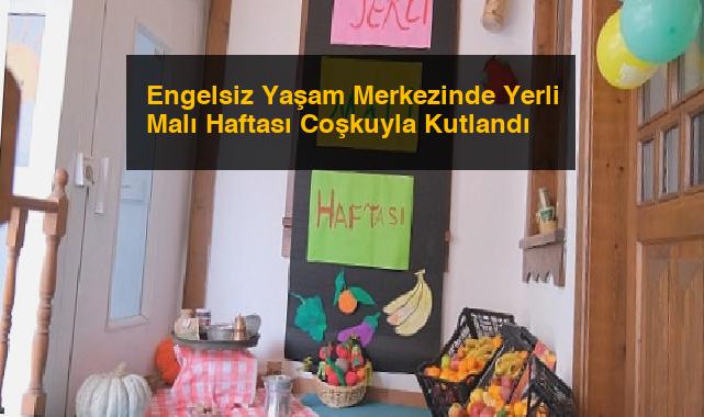 Engelsiz Yaşam Merkezinde Yerli Malı Haftası Coşkuyla Kutlandı