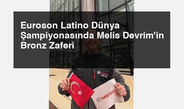 Euroson Latino Dünya Şampiyonasında Melis Devrim’in Bronz Zaferi