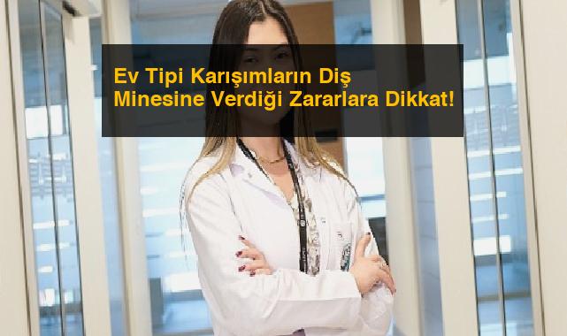 Ev Tipi Karışımların Diş Minesine Verdiği Zararlara Dikkat!