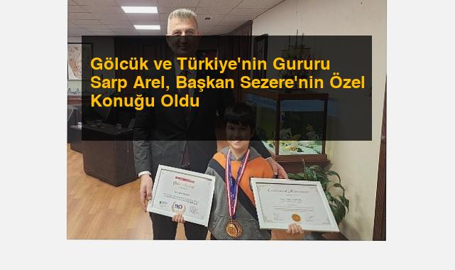 Gölcük ve Türkiye’nin Gururu Sarp Arel, Başkan Sezere’nin Özel Konuğu Oldu