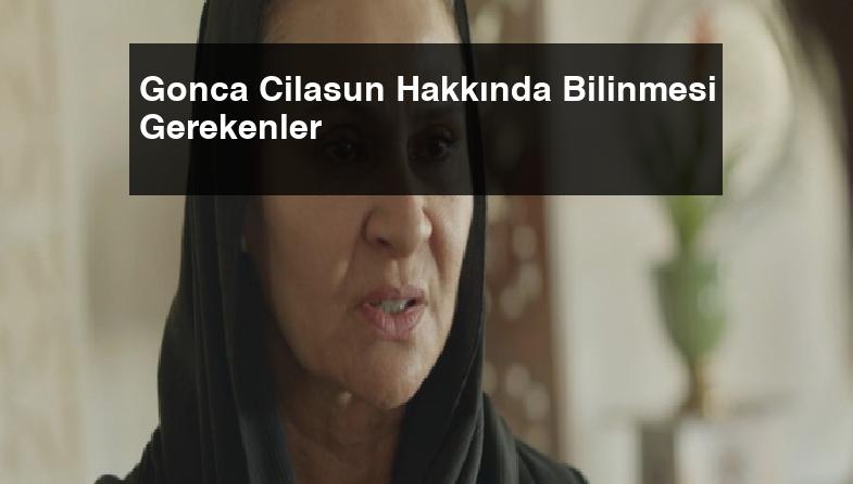 Gonca Cilasun Hakkında Bilinmesi Gerekenler
