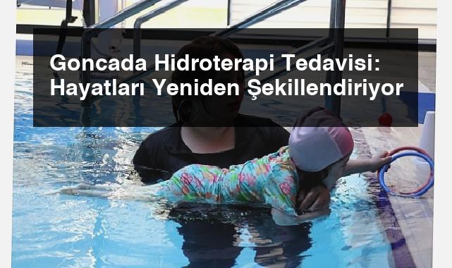 Goncada Hidroterapi Tedavisi: Hayatları Yeniden Şekillendiriyor